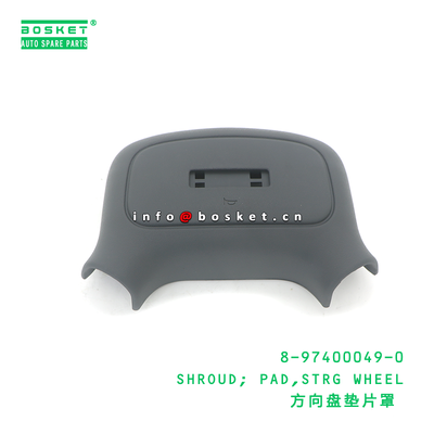8-97400049-0 SHROUD; PAD,STRG WHEEL suitable for ISUZU 8974000490